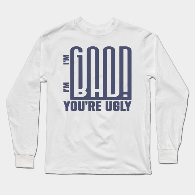 THe Good The Bad You're Ugly Long Sleeve T-Shirt by keshanDSTR